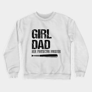 Girl Dad Her Protector Forever Crewneck Sweatshirt